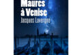 Maures à Venise de Jacques Lavergne